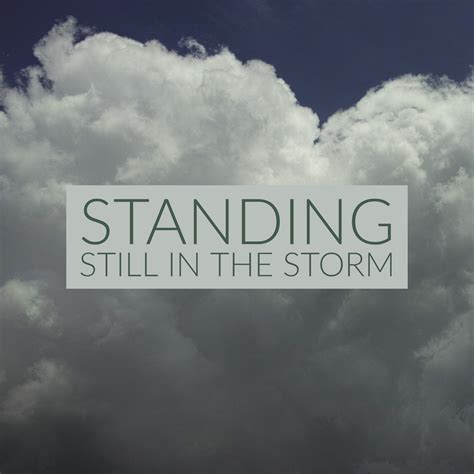 in the standing|standing in the storm.